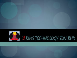 I RIMS TECHNOLOGY SDN BHD
 