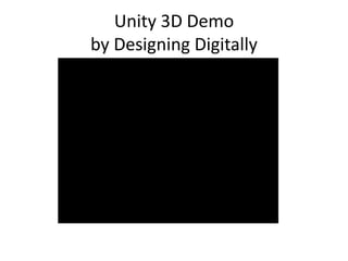 Unity 3D Demo
by Designing Digitally
 