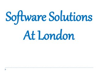 Software Solutions
At London
 