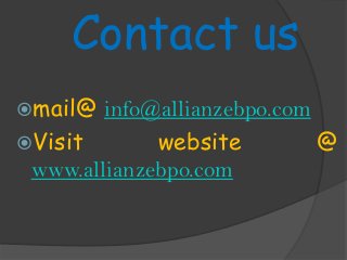 Contact us
mail@ info@allianzebpo.com
Visit website @
www.allianzebpo.com
 