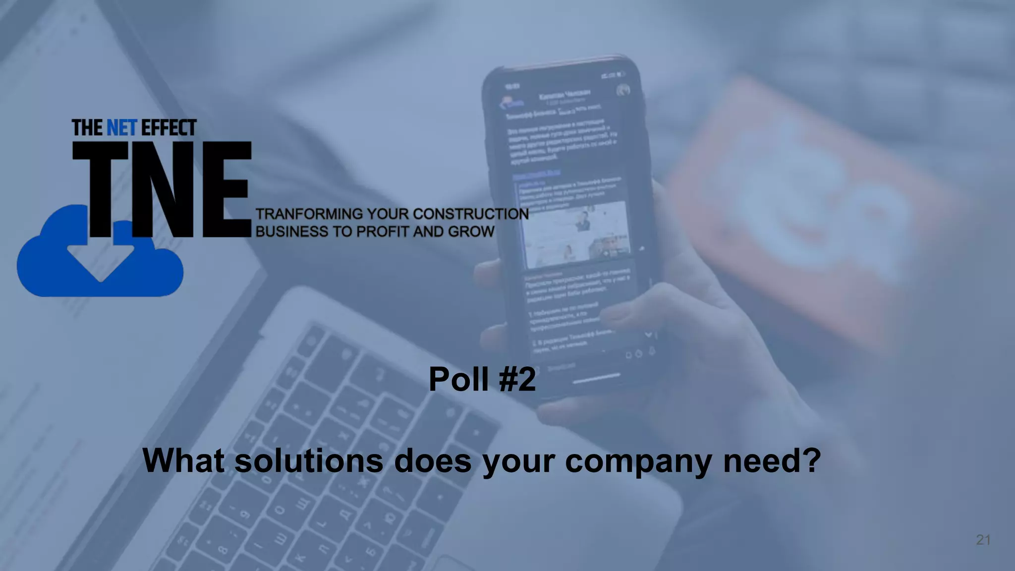 Transition Slide
Poll #2
What solutions does your company need?
21
 