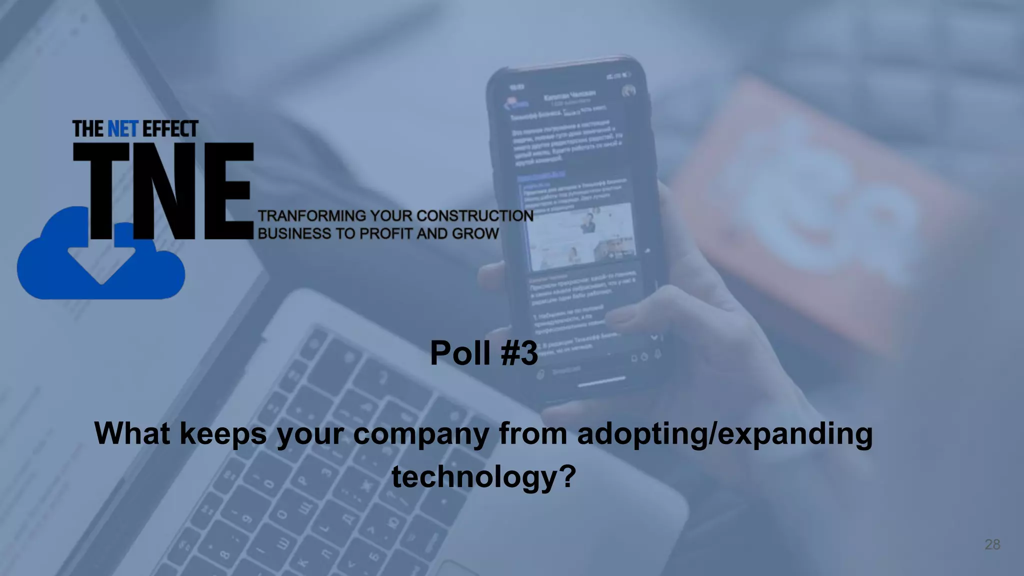 Transition Slide
Poll #3
What keeps your company from adopting/expanding
technology?
28
 