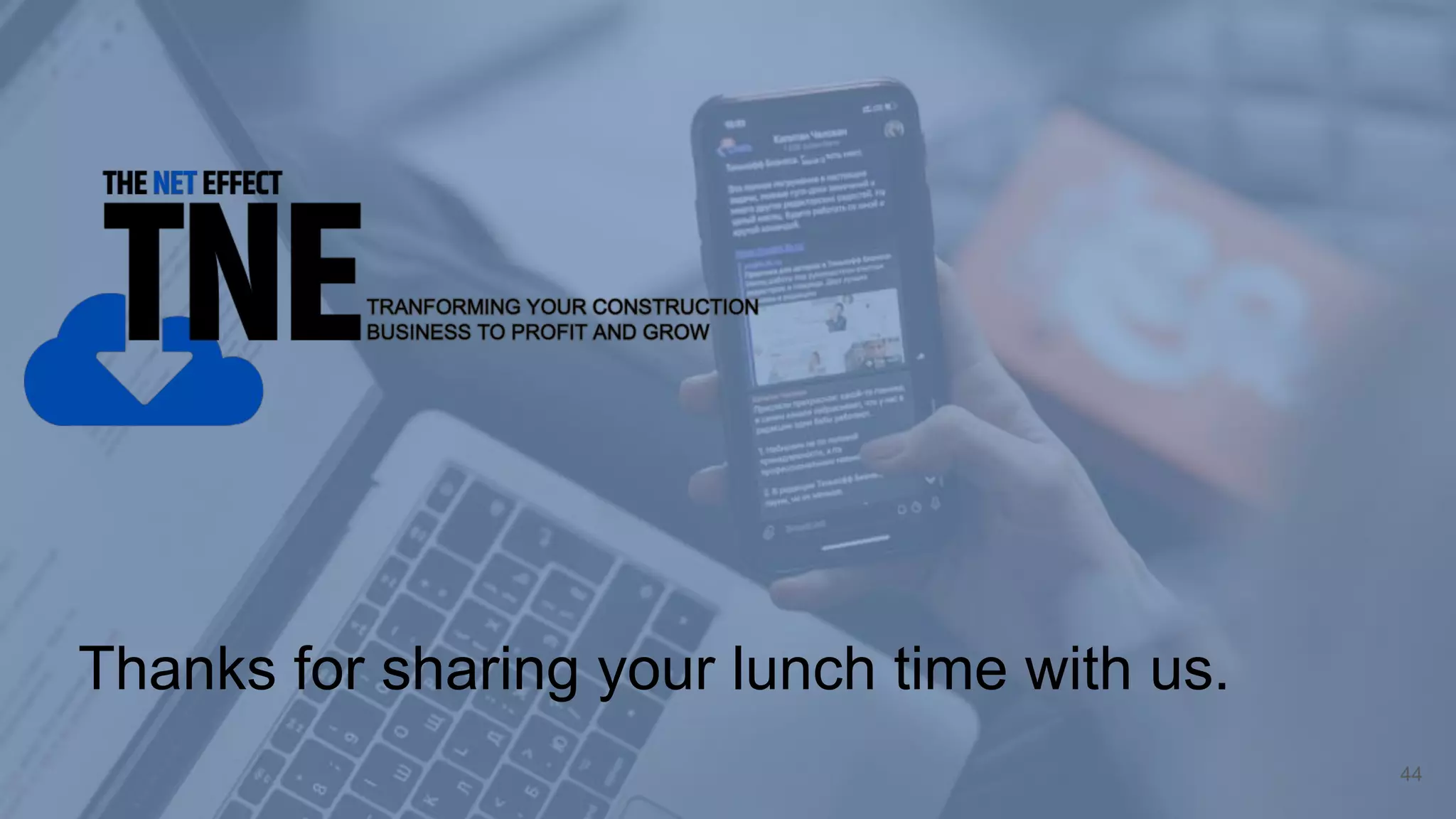 Transition Slide
Thanks for sharing your lunch time with us.
44
 