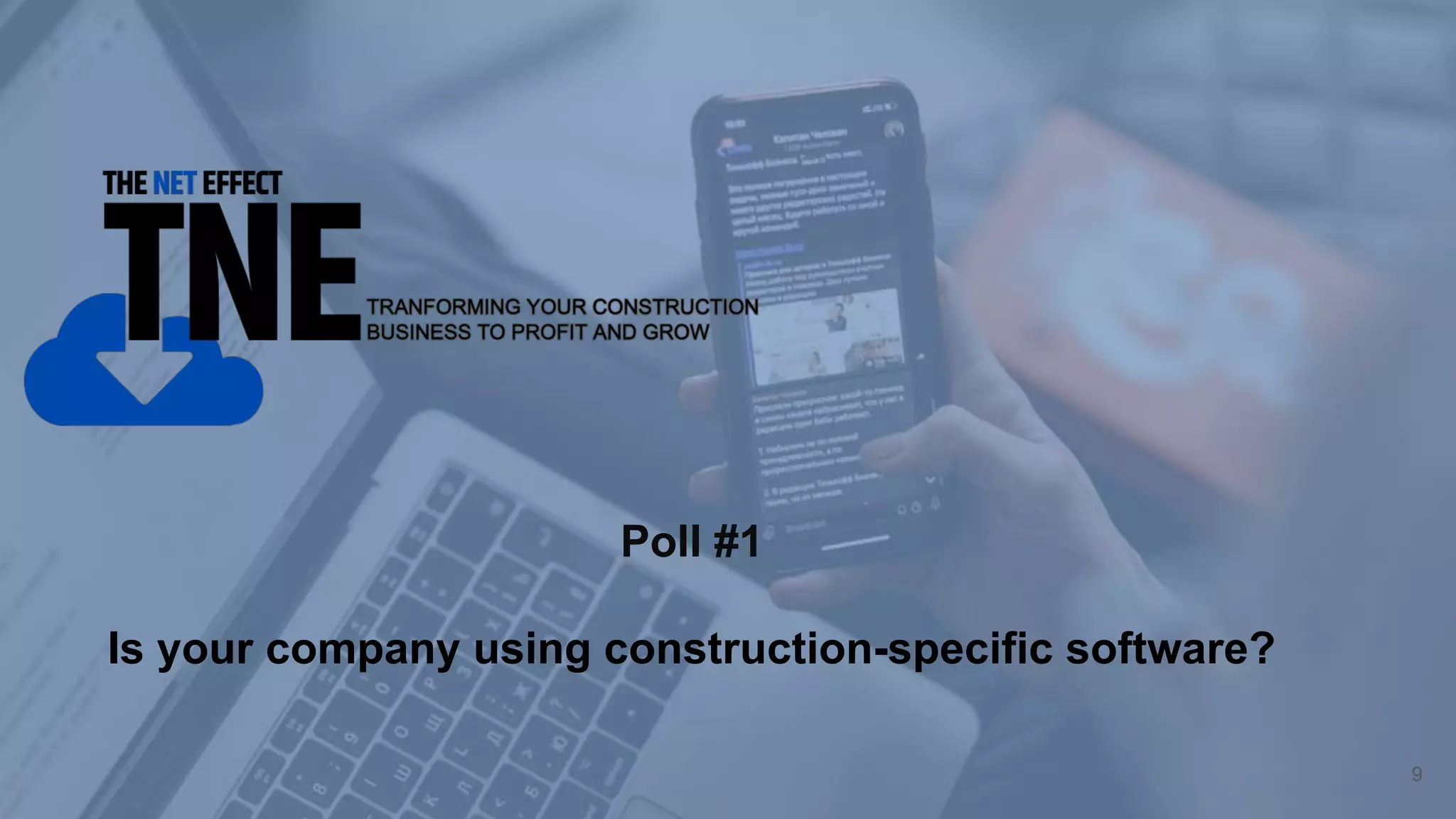 Transition Slide
Poll #1
Is your company using construction-specific software?
9
 