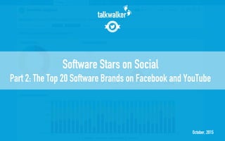 October, 2015
Software Stars on Social
Part 2: The Top 20 Software Brands on Facebook and YouTube
 