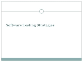 Software Testing Strategies
 