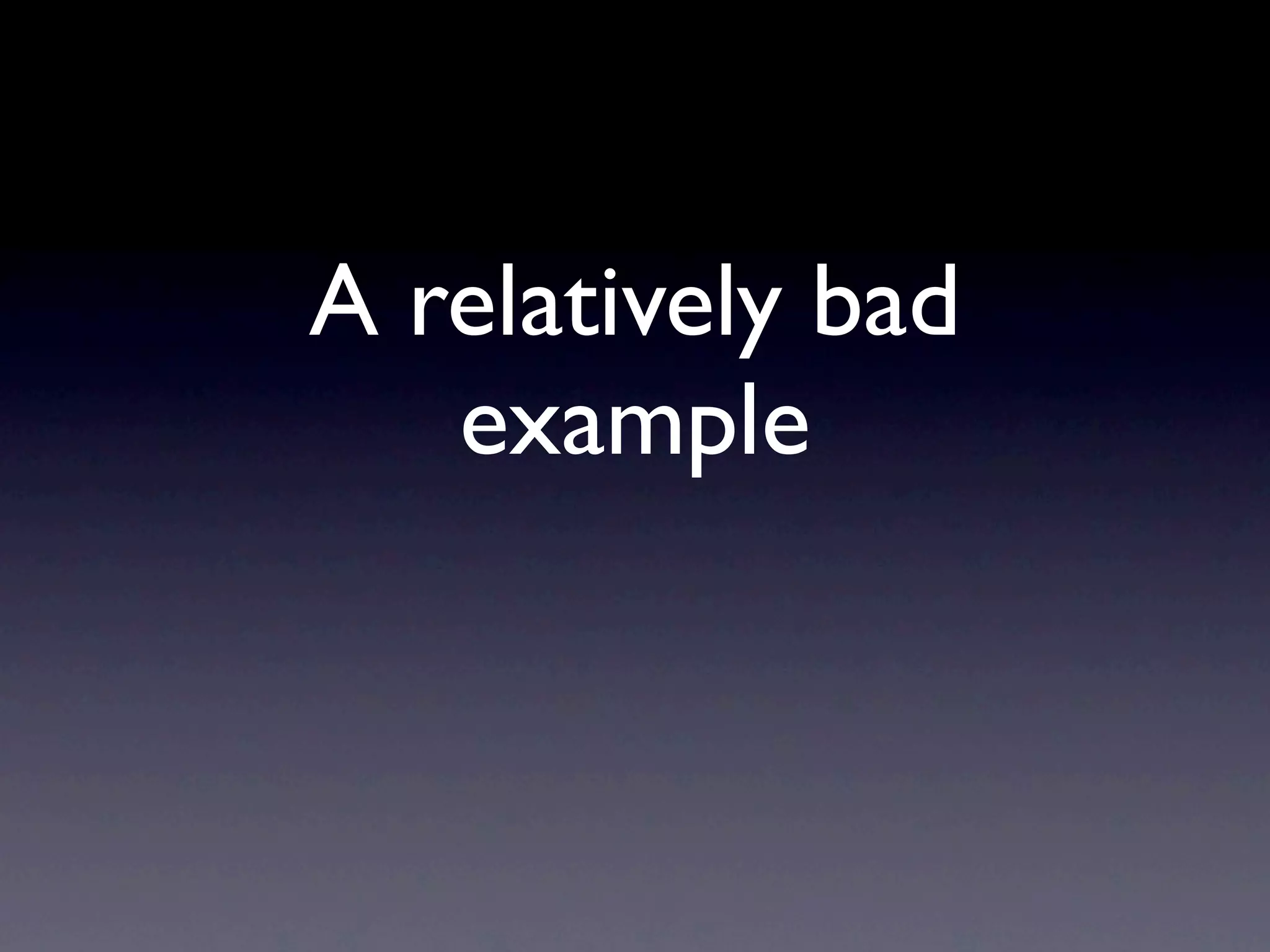 A relatively bad
   example
 