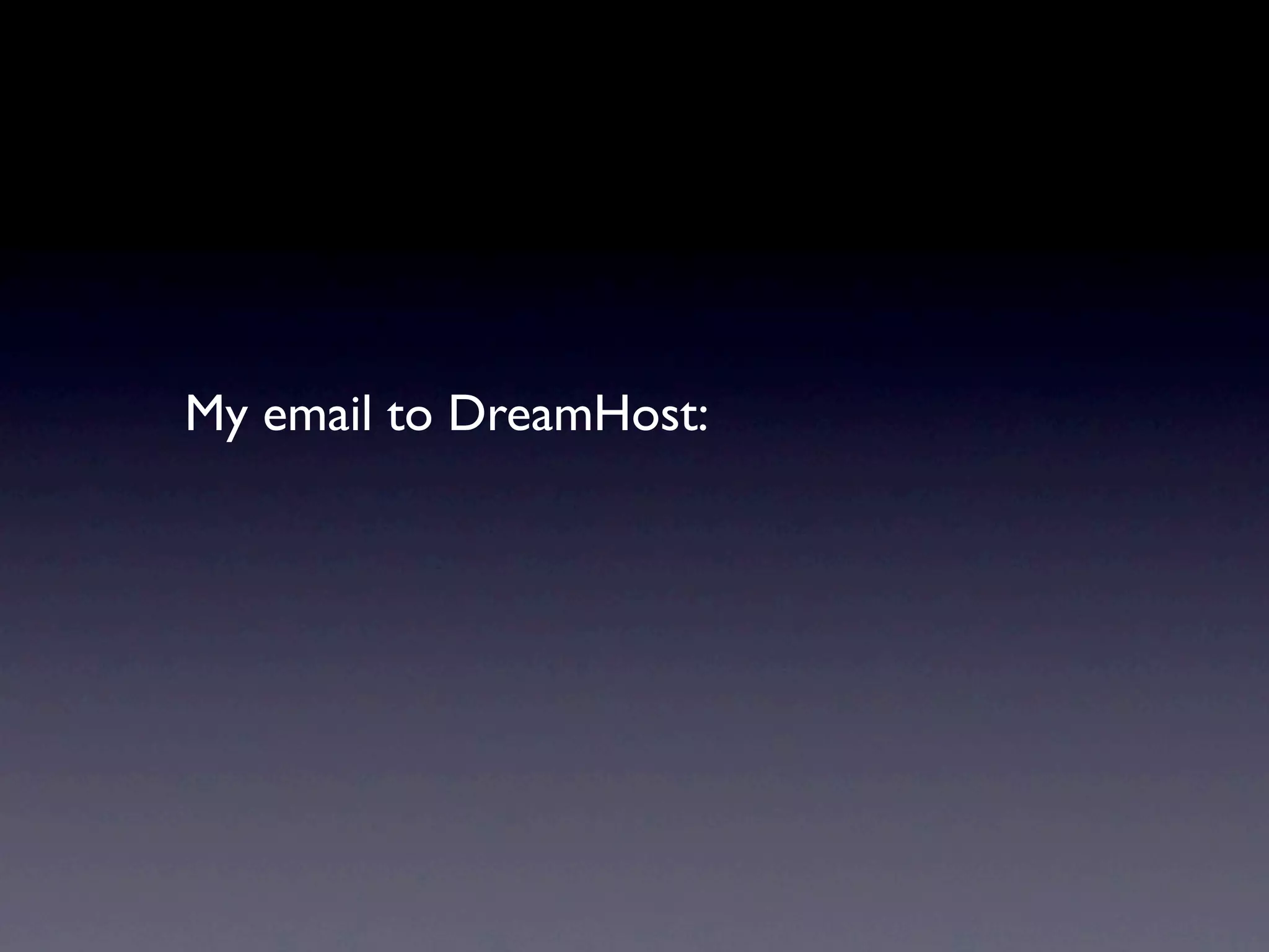 My email to DreamHost:
 