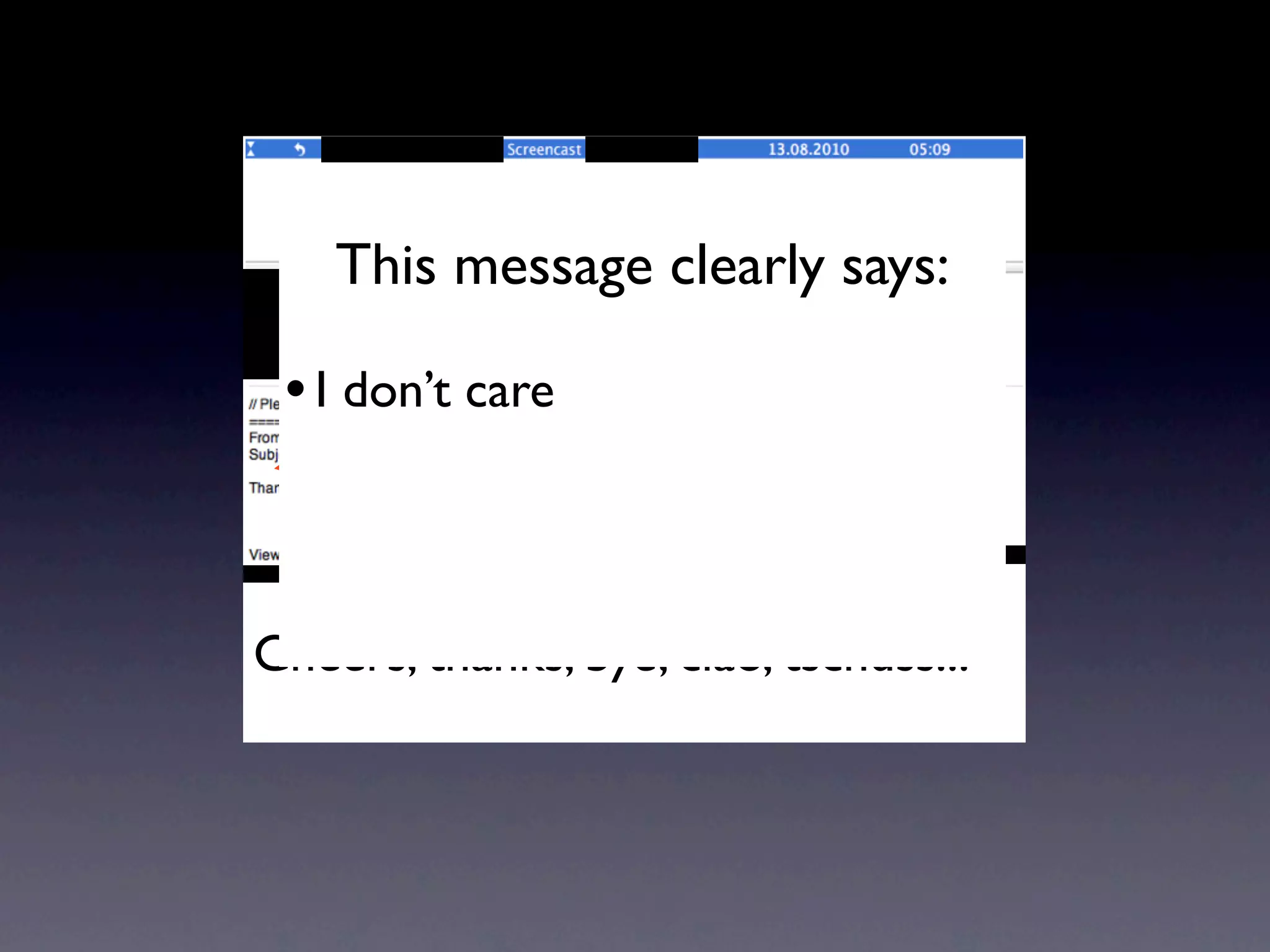 This message clearly says:

 • I don’t care Hi Andreas...


Cheers, thanks, bye, ciao, tschüss...
 