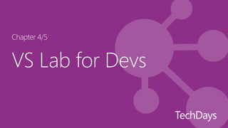 Chapter 4/5


VS Lab for Devs
 