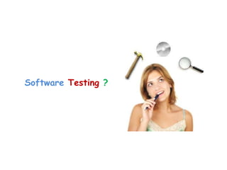 Software Testing ?
 