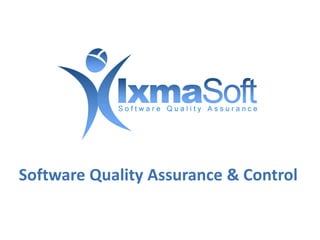 Software Quality Assurance & Control
 