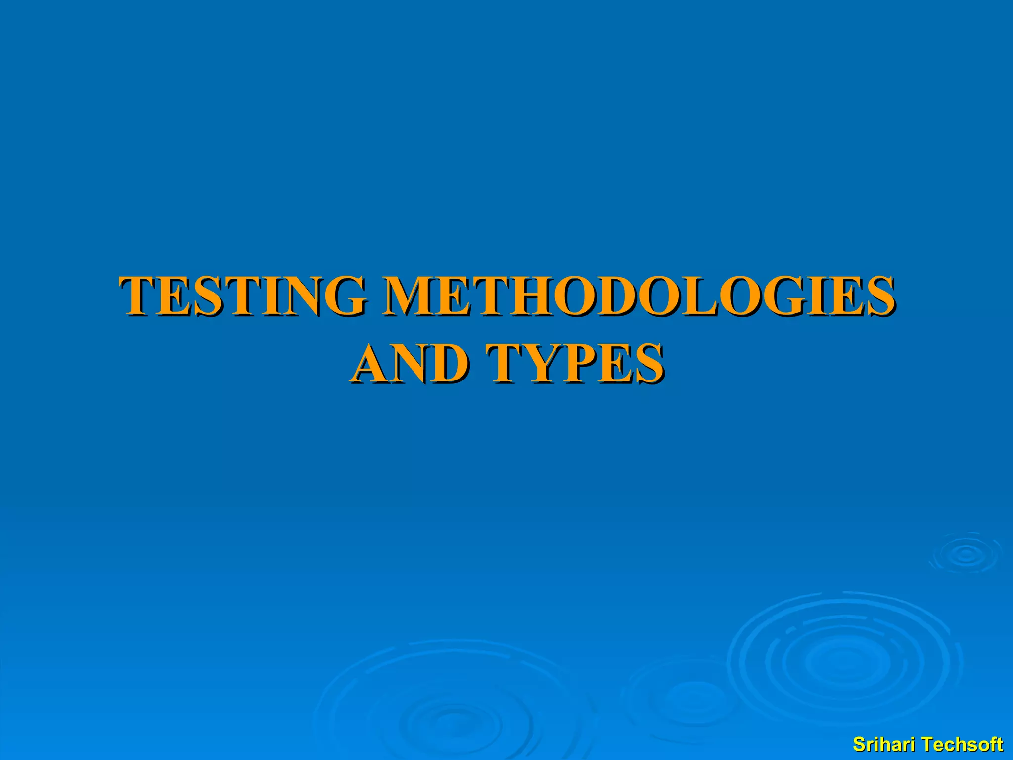 TESTING METHODOLOGIES AND TYPES 