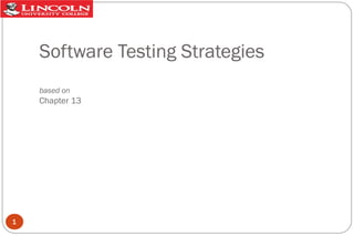 Software Testing Strategies
based on

Chapter 13

1

 