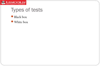 Types of tests
Black box
White box

 