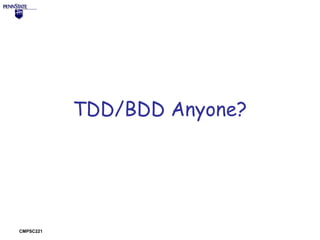 TDD/BDD Anyone?

CMPSC221

 