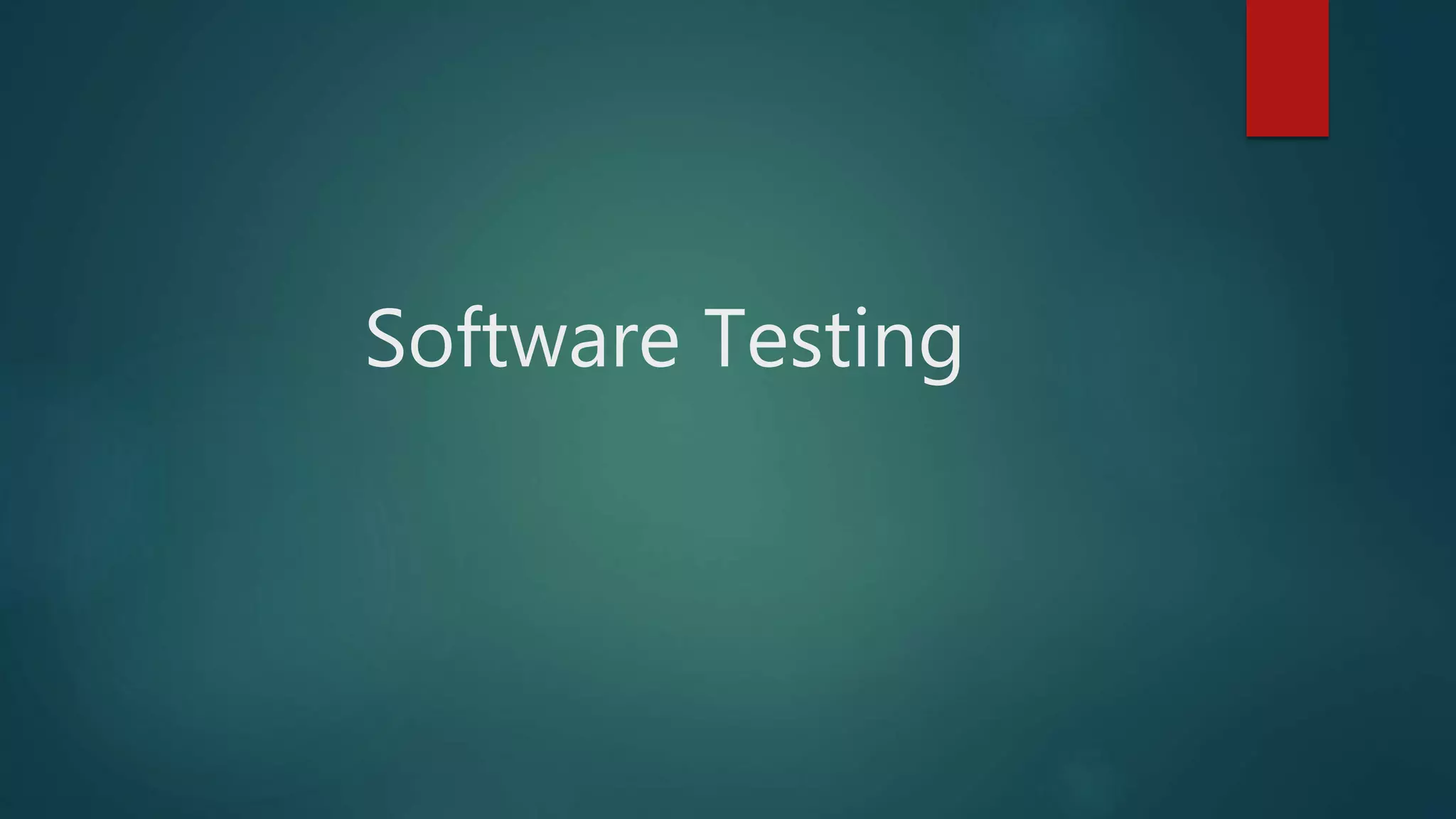 Software Testing
 