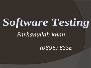 Farhanullah khan
(0895) BSSE
 
