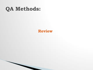 Review
QA Methods:
 