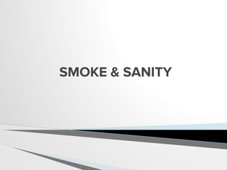 SMOKE & SANITY
 