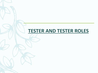 TESTER AND TESTER ROLES
 