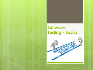 Software
Testing - Basics
 
