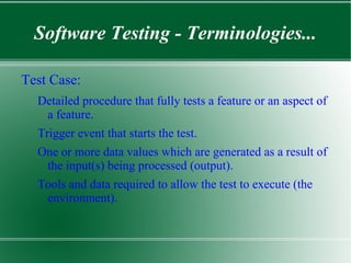 Software Testing - Purpose... Verification Whether we built the project right? 