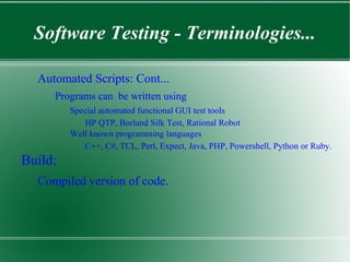 Typically involves actual testing. 