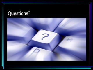 Questions?
 