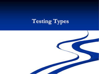 Testing Types
 