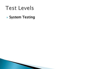    System Testing
 
