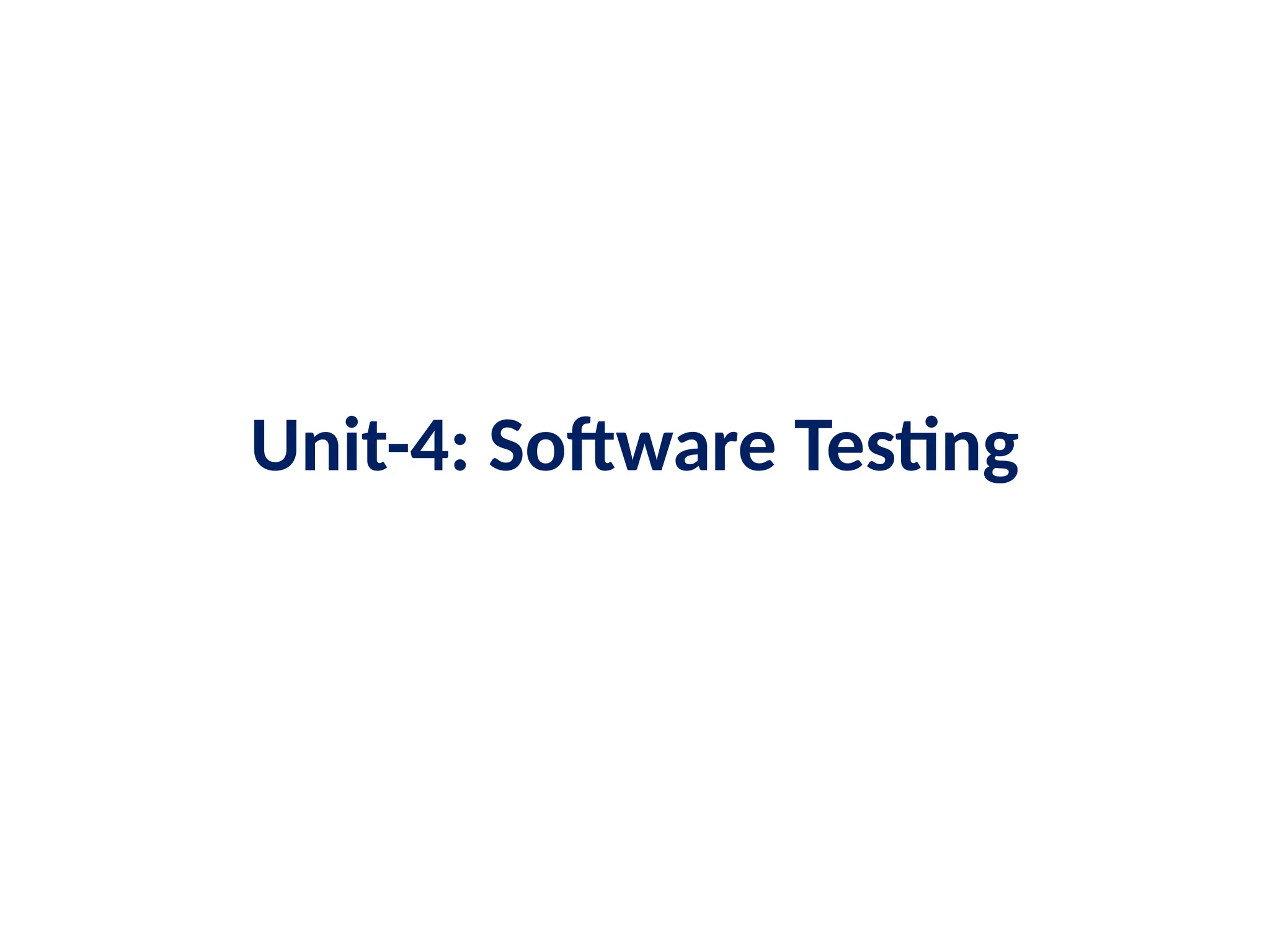 Unit-4: Software Testing
 