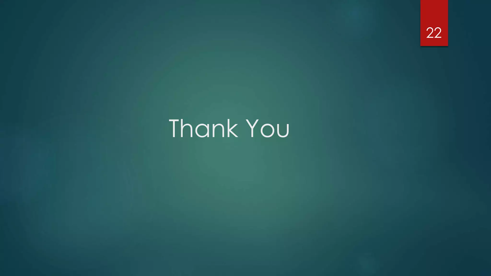 Thank You
22
 