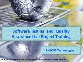 1

Software Testing and Quality
Assurance Live Project Training
By TOPS Technologies..
http://www.tops-int.com/live-project-training-software-testing.html

 