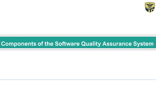 Components of the Software Quality Assurance System
 