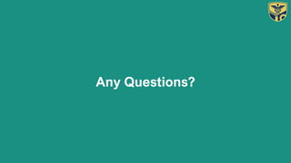 Any Questions?
 