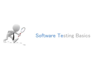 Software Testing Basics
 