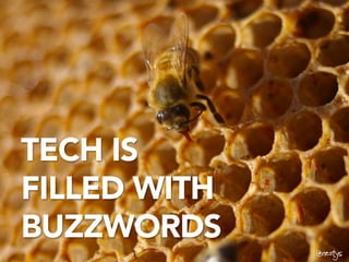 @neotys
TECH IS
FILLED WITH
BUZZWORDS
@neotys
 