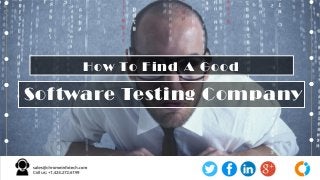 Software Testing Company
How To Find A Good
 