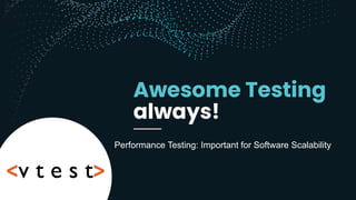Performance Testing: Important for Software Scalability
 