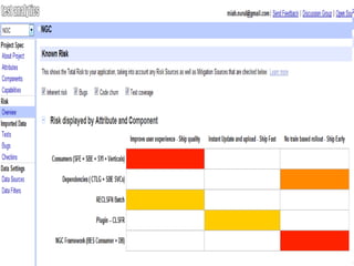 A - Attributes               “Fast” “Secure” “Stable” “Elegant”


 C - Components             “Search” “Database” “Cart” “Printing”


 C - Capabilities           “Database is Secure” “Search is Fast”




Framework for        Direct you                        Replace a
calculating risk   toward missing     Fast to write   conventional
 surface map          coverage                          test plan
 