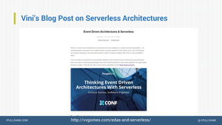 IPULLRANK.COM @ IPULLRANK
Vini’s Blog Post on Serverless Architectures
http://vvgomes.com/edas-and-serverless/
 