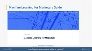 IPULLRANK.COM @ IPULLRANK
Machine Learning for Marketers Guide
skratchcoin.com
http://ipullrank.com/machine-learning-guide/
 