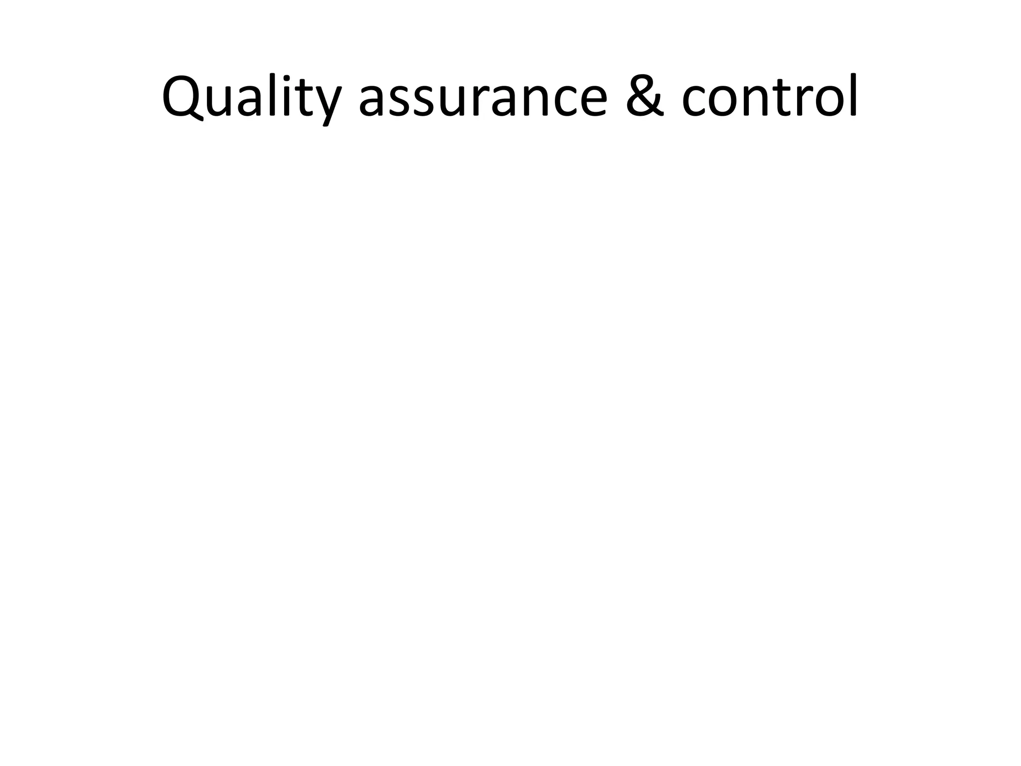 Quality assurance & control
 