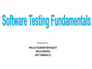 Presented by:- 
RAJU KUMAR BHAGAT 
MCA,RDIAS 
05715904412 
 