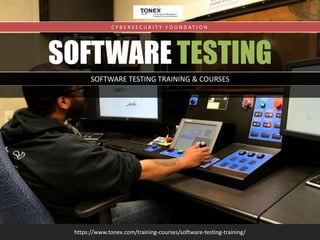 SOFTWARE TESTING
https://www.tonex.com/training-courses/software-testing-training/
C Y B E R S E C U R I T Y F O U N D A T I O N
SOFTWARE TESTING TRAINING & COURSES
 