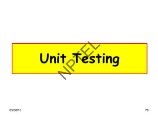 70
70
03/08/10 70
70
Unit Testing
70
 