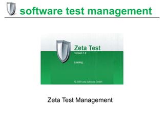software test management

Zeta Test Management

 