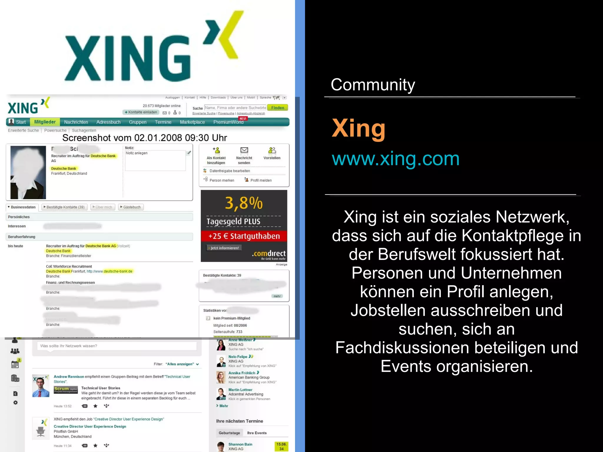 Facebook ist das bekannteste
und populärste soziale Netzwerke
auf der Welt mit über 1,1
Milliarden Mitglieder. Es lassen
sich Nachrichten privat versenden
als auch öffentlich Texte, Links,
Bilder und Videos teilen. Darüber
hinaus kann man persönliche
Informationen veröffentlichen und
in Kontakt mit Freunden treten.
Facebook
www.facebook.com
Community
 