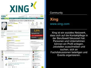 Facebook ist das bekannteste
und populärste soziale Netzwerke
auf der Welt mit über 1,1
Milliarden Mitglieder. Es lassen
sich Nachrichten privat versenden
als auch öffentlich Texte, Links,
Bilder und Videos teilen. Darüber
hinaus kann man persönliche
Informationen veröffentlichen und
in Kontakt mit Freunden treten.
Facebook
www.facebook.com
Community
 